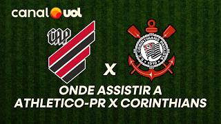 ATHLETICO-PR X CORINTHIANS: ONDE ASSISTIR À TRANSMISSÃO AO VIVO DO JOGO E HORÁRIO PELO BRASILEIRÃO