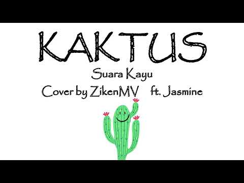 【cover】Suara Kayu - Kaktus (cover by ZikenMV ft. Jasmine)