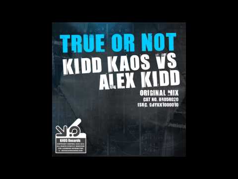 Kidd Kaos, Alex Kidd - True Or Not (Shock:Force Remix) [K405 Records]
