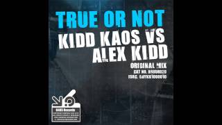 Kidd Kaos, Alex Kidd - True Or Not (Shock:Force Remix) [K405 Records]