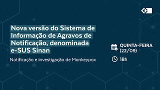 Live: nova versão do e-SUS Sinan para notificação e investigação de Monkeypox