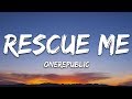 OneRepublic - Rescue Me (Lyrics) OneRepublic - Rescue Me (Lyrics)