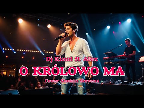 Dj Kinol ft. Alex - O Królowo Ma (Cover Shakin Stevens) Polska wersja