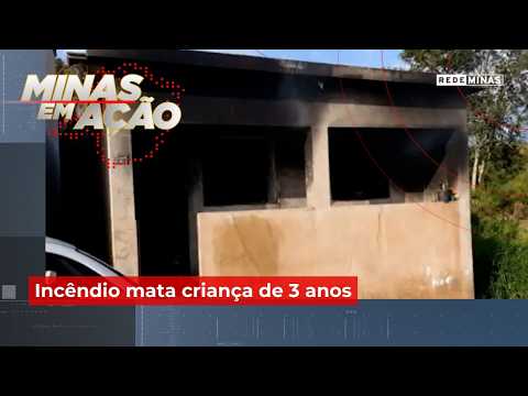 Incêndio mata criança de 3 anos - Minas em Ação