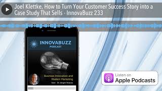 Joel Klettke, How to Turn Your Customer Success Story into a Case Stud