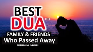POWERFUL DUA FOR PARENTS, FRIENDS, RELATIVES WHO PASSED AWAY! !!!