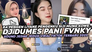 Download lagu DJ DUMES RA PENGEN LIYANE PENGENKU SIJI MUNG KOWE PANI FVNKY VIRAL TIKTOK 2023 mp3