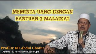 Download lagu MEMINTA UANG DENGAN BANTUAN 7 MALAIKAT, Prof.Dr.KH.Abdul Ghofur mp3