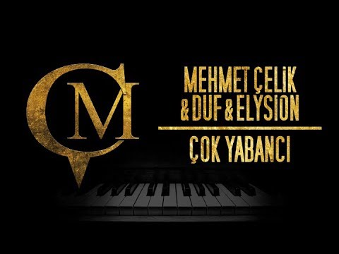 Mehmet Çelik & Duf & Elysion - Çok Yabancı