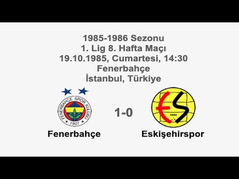 Fenerbahçe 1-0 Eskişehirspor 19.10.1985 - 1985-1986 Turkish 1st League Matchday 8