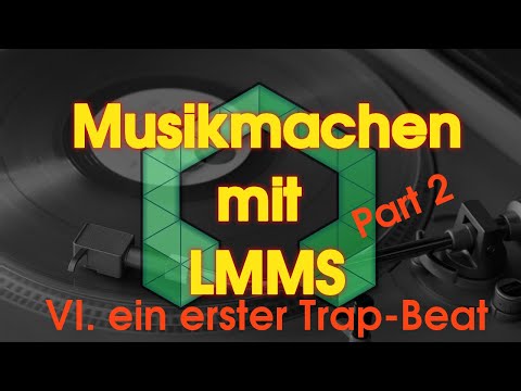 Musikmachen mit LMMS - VI. ein erster Trap-Beat - Part 2