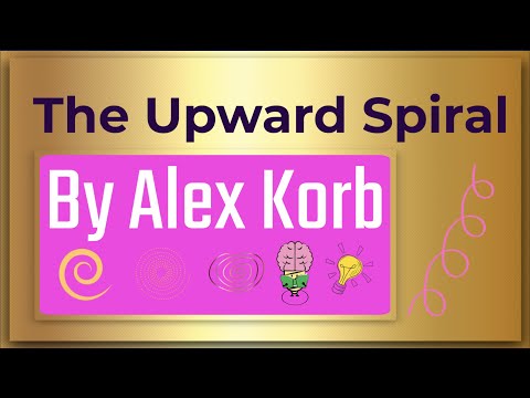 The Upward Spiral By Alex Korb: Animated Summary
