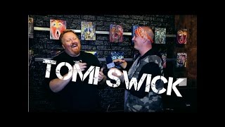 Tomi Swick Interview