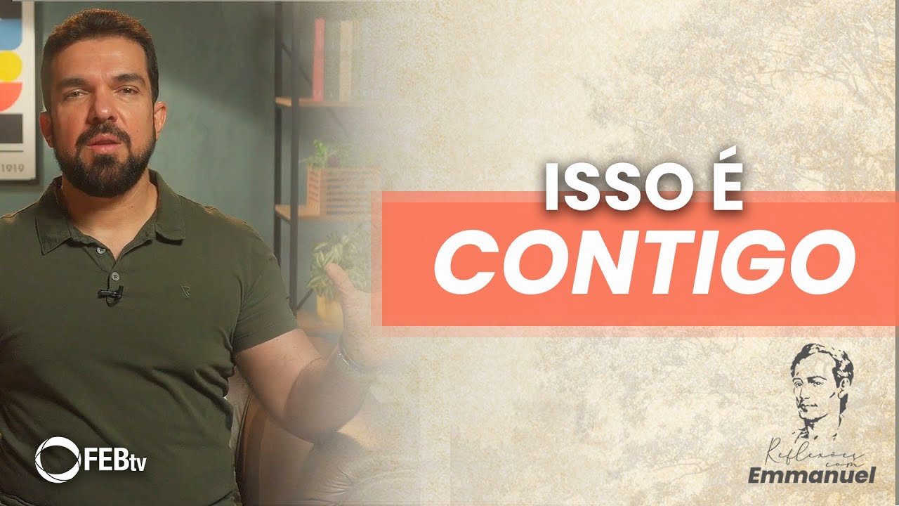 Isso é contigo | Reflexões com Emmanuel - Saulo César