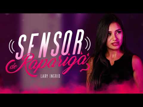 Lary Ingrid - Sensor De Rapariga -  ( Áudio Oficial)