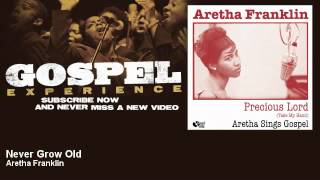 Aretha Franklin - Never Grow Old - Gospel