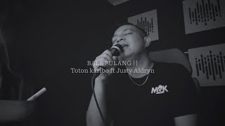 Download lagu BALE PULANG 2 || Toton Caribo ft Justyaldrin -Cover Mario G klau mp3