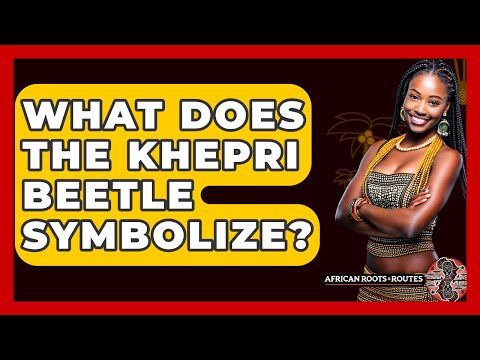 What Does The Khepri Beetle Symbolize? - African Roots And Routes