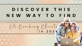 MUST SEE! ✨ NEW ✨Way to Find Life Coaching Clients in 2024 (Podcast)
