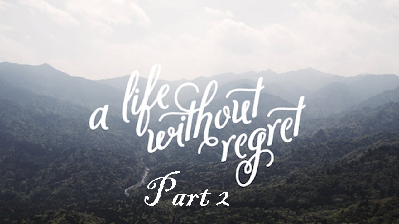 Living a Life of Faith: No Regrets #2 | Pastor Wilson