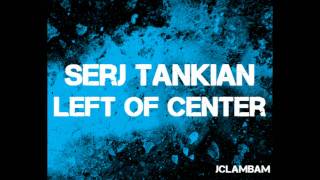 Serj Tankian Left of Center Lyrics