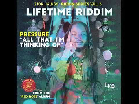 Pressure - All That I'm Thinking Of (Lifetime Riddim) Zion I Kings