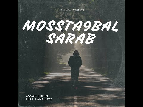 MOSSTA9BAL SARAB - ASSAD EDDIN FEAT. LARABOYZ