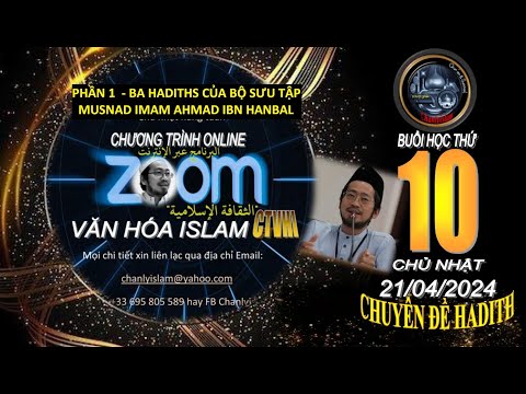 CHƯƠNG TRÌNH VĂN HÓA ISLAM ONLINE #10 SUN 210424 - PHẦN 1 BA HADITHS MUSNAD IMAM AHMAD IBN HANBAL