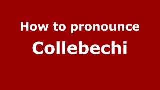 How to pronounce Collebechi