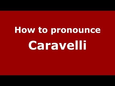 How to pronounce Caravelli (Italian/Italy)  - PronounceNames.com