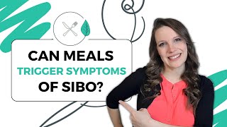Can Meals Trigger Symptoms of Small Intestinal Bacterial Overgrowth (SIBO)?
