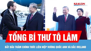 General Secretary To Lam begins official visit to the United Kingdom of Great Britain and Norther...