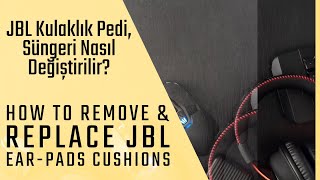 JBL Kulaklık Pedi, Süngeri Nasıl Değiştirilir?, How To Remove &amp; Replace JBL Ear-pads Cushions