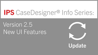 IPS CaseDesigner® Info Series | Version 2.5 | New UI Features