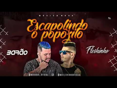 MC FLESHINHO E MC BARAO - ESCAPOLINDO O POPOZITO - PLAYBACK OFICIAL