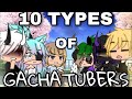 10 types of GachaTubers | gachalife skit