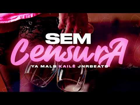 Ya malb, Kailê (prod. JnrBeats) - Sem Censura