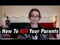 How To Kill Your Parents