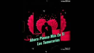 Ahora Pienso Más En Ti / Los Temerarios 🥰😍⚘