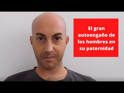 El gran autoengaño de los hombres en su paternidad.