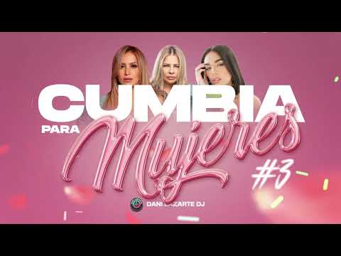 CUMBIAS PARA MUJERES Vol. 3 - Dani Lazarte Dj 2025