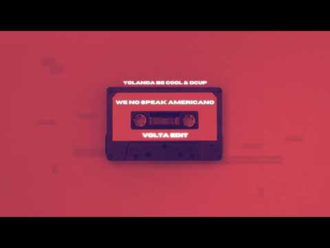 Yolanda Be Cool & DCUP - We No Speak Americano (VOLTA Edit)
