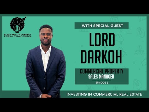INVESTING IN COMMERCIAL REAL ESTATE - S1 EP 5 FT LORD DARKOH