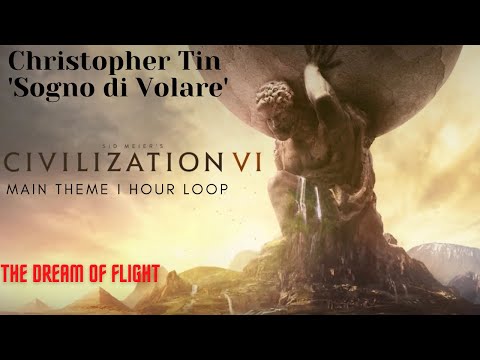 Christopher Tin - Sogno di Volare ("The Dream of Flight") (Civilization VI Main Theme --1 HOUR LOOP)