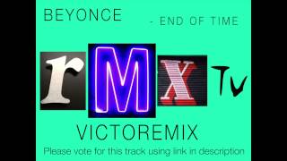 Beyonce - End Of Time - VictoRemix