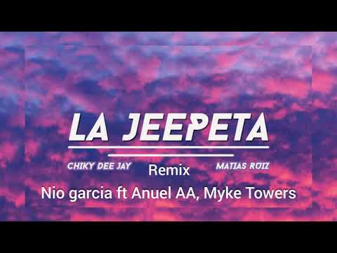 Nio Garcia ft Anuel AA, Myke Towers - La Jeepeta Remix (Sin Juanka & Brray)
