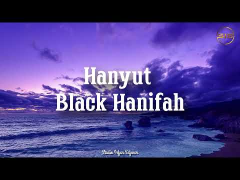 Black Hanifah - Hanyut | Lirik | OST Sabarlah Duhai Hati