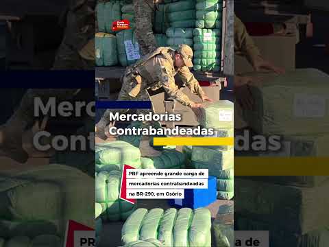 PRF apreende grande carga de mercadorias contrabandeadas na BR-290, em Osório