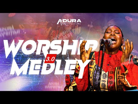 WORSHIP MEDLEY 3 || ADURA OJOFEITIMI 
