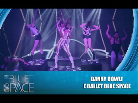 Blue Space Oficial - Danny Cowlt e Ballet  - 30.08.15